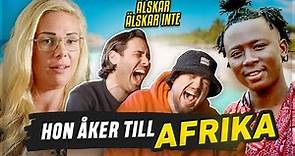 Älskar, Älskar Inte: Svensk kvinna åker till Afrika *skrattfest*