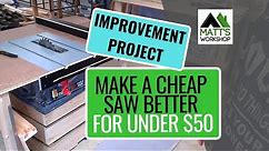 Improve a Budget Table Saw for under $50