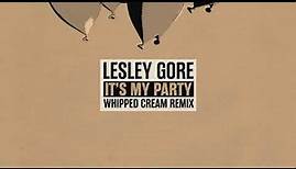 Lesley Gore - It's My Party (WHIPPED CREAM Remix Official Audio)