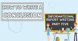 How To Write A Conclusion // Informational Report Writing PART FIVE