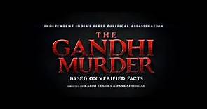 Official Teaser : The Gandhi Murder - Independent India's First Political Assassination.