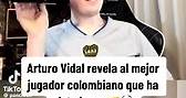 Arturo Vidal 🇨🇱 y lo que para él es el mejor jugador colombiano que a visto. | Fútbol Memes Colombia