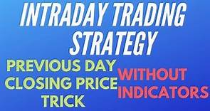 Intraday Trading Strategy - Previous Day Closing Price Trick