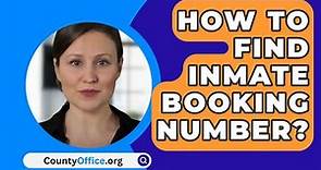 How To Find Inmate Booking Number? - CountyOffice.org