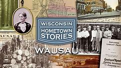 Wisconsin Hometown Stories:Wisconsin Hometown Stories: Wausau