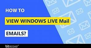 How to View Windows Live Mail Emails with Complete Information?