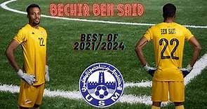 BECHIR BEN SAID | BEST OF 2021/2024