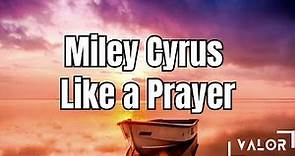 Miley Cyrus - Like a Prayer (lyrics)