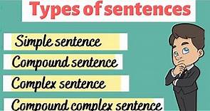 4 Types of sentences: Simple, Compound, Complex, and Compound Complex sentences in English