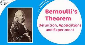 Bernoulli's Theorem - Definition, Applications and Experiment