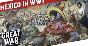 Mexico in WW1 - The Mexican Revolution I THE GREAT WAR Special