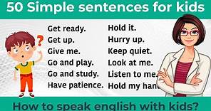 50 Simple sentences for kids || Spoken English for kids || Daily use English sentences