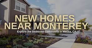 NEW HOMES near MONTEREY | Explore the Seahaven Community in Marina, CA