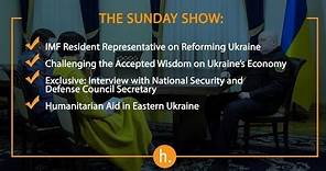 The Sunday Show: Eastern Ukraine, Exclusive Interview With Oleksandr Turchynov, Saving the Economy