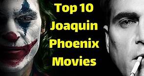 Top 10 Joaquin Phoenix Movies | best Joaquin Phoenix movies