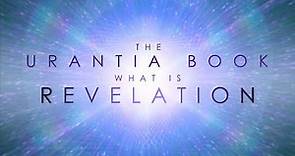 The Urantia Book - What is Revelation?