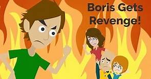 Boris Gets Revenge!(100K VIEWS!!!🥳🎉)