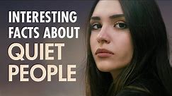 10 Interesting Psychological Facts About Quiet People