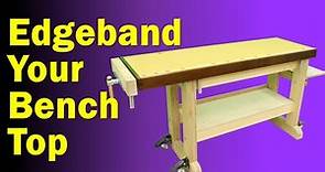 Diy Workbench Ideas - Wrap your Bench Edge
