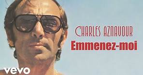 Charles Aznavour - Emmenez-moi (Audio Officiel + Paroles)