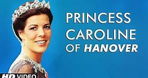 Princess Caroline of Hanover Biography | Princesses Of The World
