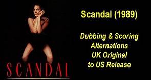 Scandal (1989) Dubbing & Scoring Alternations UK Original to US Release