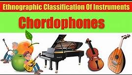 CLASSIFICATION OF MUSICAL INSTRUMENTS : CHORDOPHONES