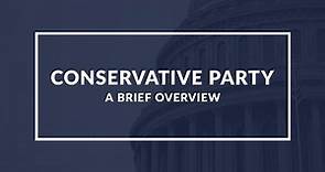 The Conservative Party: A Quick Guide to Understanding Its Principles and History