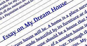 Write an essay on My Dream House in English || Essay writing