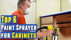 Top 6 Best Paint Sprayer for Cabinets 2020