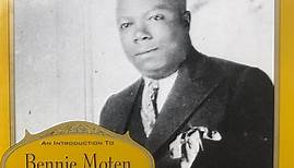 Bennie Moten - An Introduction To Bennie Moten - His Best Recordings 1923-1932
