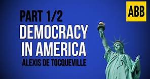 DEMOCRACY IN AMERICA: Alexis de Tocqueville - FULL AudioBook: Volume 1, Part 1/2