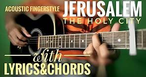 JERUSALEM [The Holy City] with Lyrics And Chords | Fingerstyle 2020