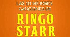 Las 10 mejores canciones de RINGO STARR