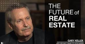 Keller Williams Co-Founder Gary Keller on the Future of Real Estate & What Drives Him