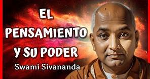 EL PENSAMIENTO Y SU PODER - Swami Sivananda | Cómo usar el poder de la mente para cambiar tu vida