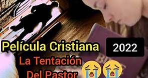 PELÍCULA CRISTIANA LA TENTACIÓN DEL PASTOR COMPLETA EN ESPAÑOL
