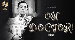 Buster Keaton | Oh Doctor! [1917] | Comedy Silent Film | HD Quality | Roscoe "Fatty" Arbuckle