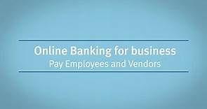 Online Banking for business: Pay Employees and Vendors