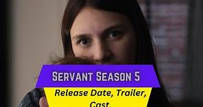 Servant Season 5 Release Date | Trailer | Cast | Expectation | Ending Explained