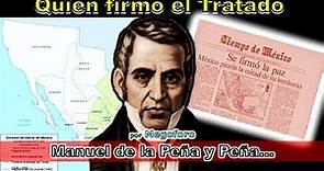 Manuel de la Peña fue el que firmo el tratado Guadalupe Hidalgo