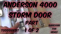 EASY TUTORIAL: Putting Up an Anderson 4000 Left Hand Model Storm Door Part One of Two