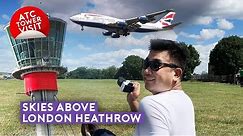 Skies Above London Heathrow - ATC Tower Visit + Plane Spotting