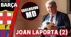 Parte 2: EXCLUSIVA JOAN LAPORTA - desgrana la actualidad del Barça: fichajes, cantera, nou Camp Nou