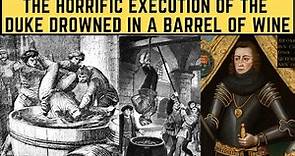 The HORRIFIC Execution Of The Duke DROWNED In A Barrel Of Wine