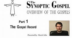 Overview of The Gospels - Part 1: The Gospel Record