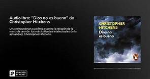 Audiolibro: "Dios no es bueno" de Christopher Hitchens