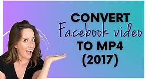 Tutorial | Convert Facebook Video to Mp4 File