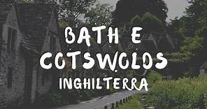 Cosa vedere a Bath e nelle Cotswolds, in Inghilterra
