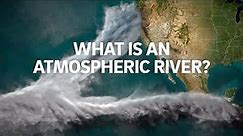 What is an Atmospheric River?